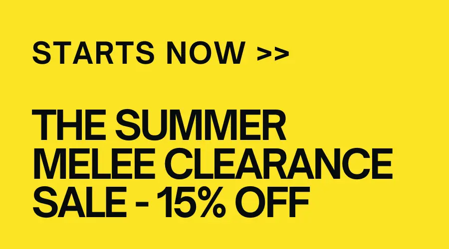 The Melee Clearance Sale